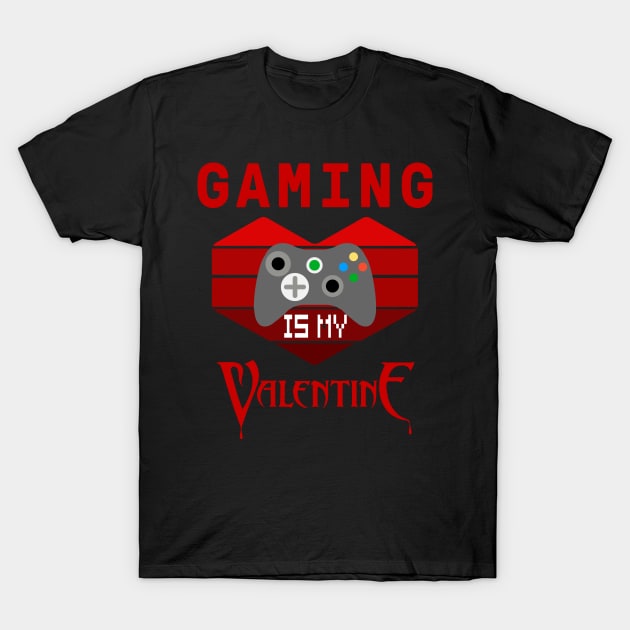 Gaming Is My Valentine T-Shirt by Charaf Eddine